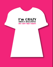 Load image into Gallery viewer, Crazy About Balloons T-Shirt