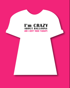 Crazy About Balloons T-Shirt